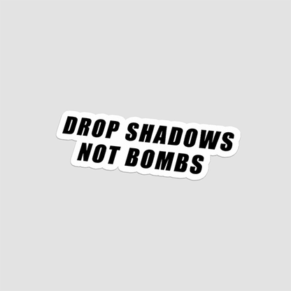 Drop Shadows Not War
