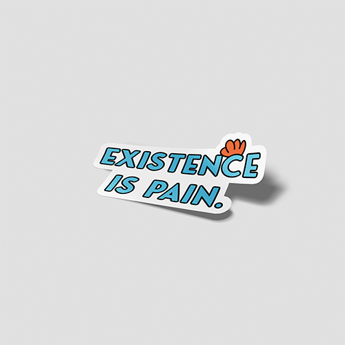 Existence Is Pain