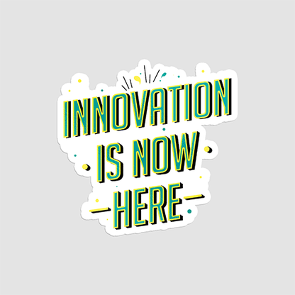 Innovation Is Now Here