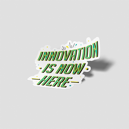 Innovation Is Now Here