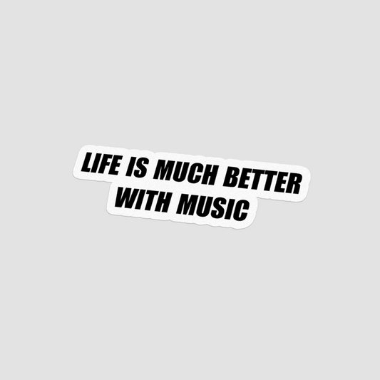 Life Is Much Better With Music