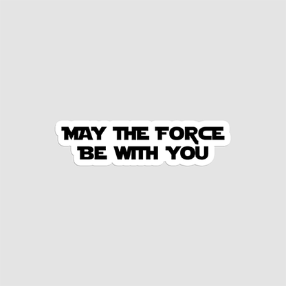 May The Force Be With You