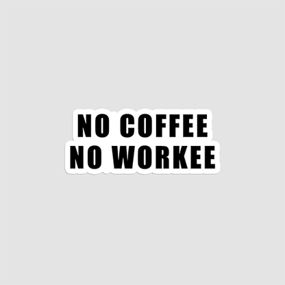 No Coffee No Workee